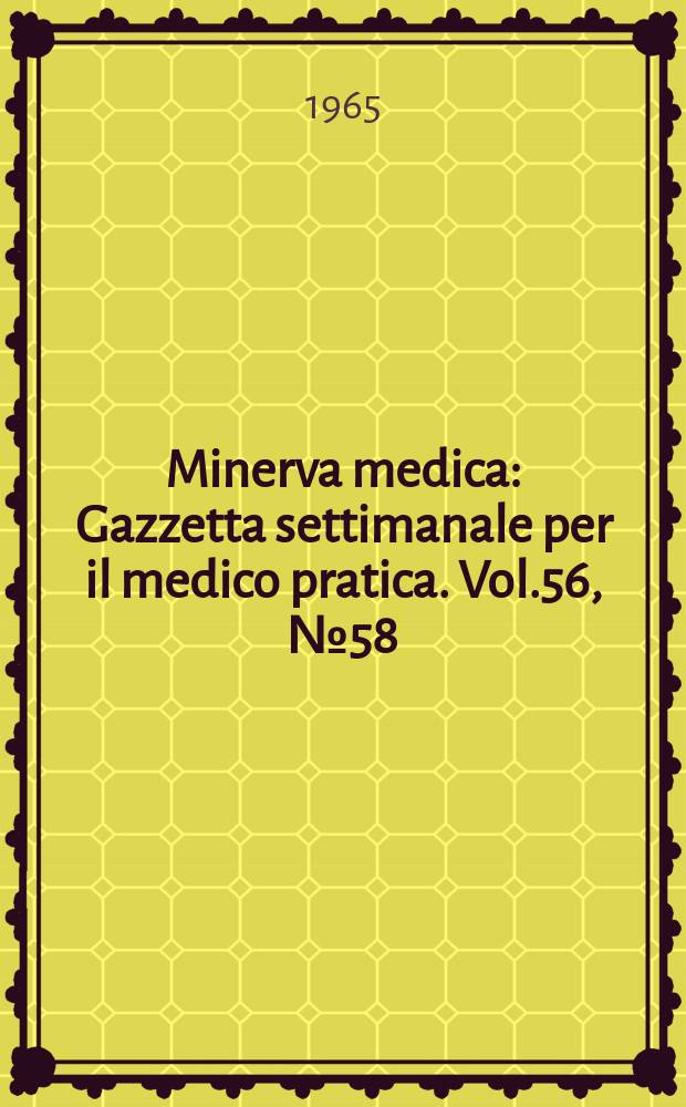 Minerva medica : Gazzetta settimanale per il medico pratica. Vol.56, №58