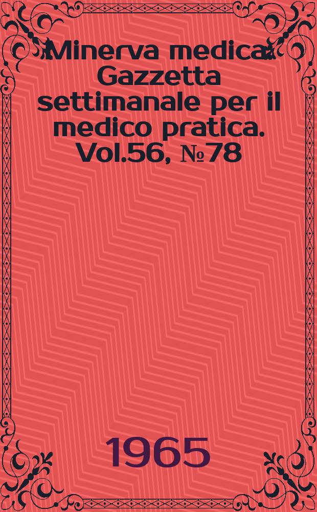 Minerva medica : Gazzetta settimanale per il medico pratica. Vol.56, №78