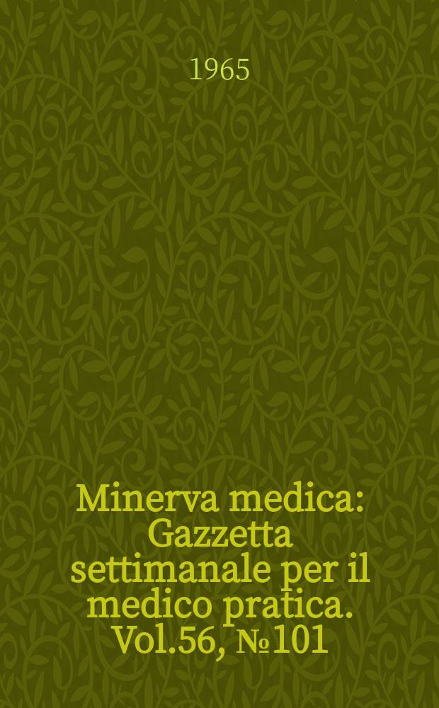 Minerva medica : Gazzetta settimanale per il medico pratica. Vol.56, №101