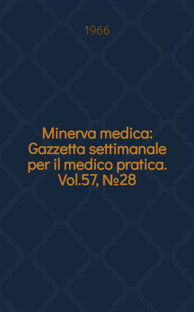 Minerva medica : Gazzetta settimanale per il medico pratica. Vol.57, №28