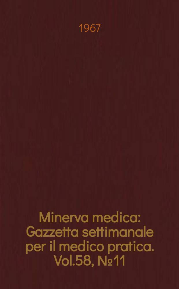 Minerva medica : Gazzetta settimanale per il medico pratica. Vol.58, №11