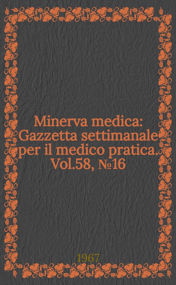Minerva medica : Gazzetta settimanale per il medico pratica. Vol.58, №16
