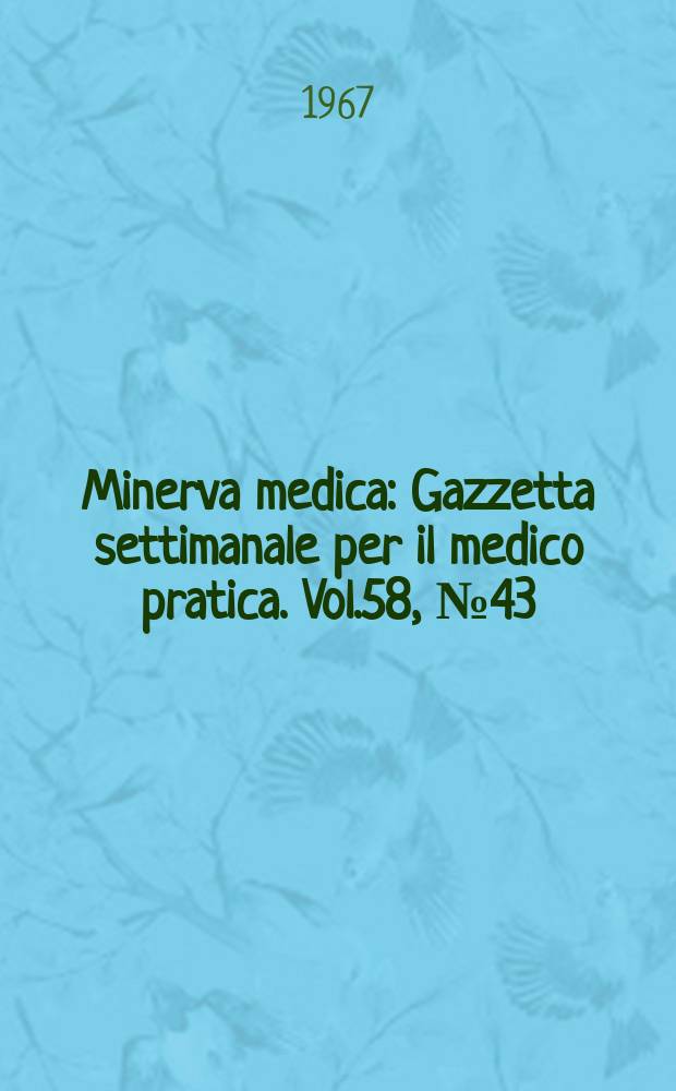 Minerva medica : Gazzetta settimanale per il medico pratica. Vol.58, №43