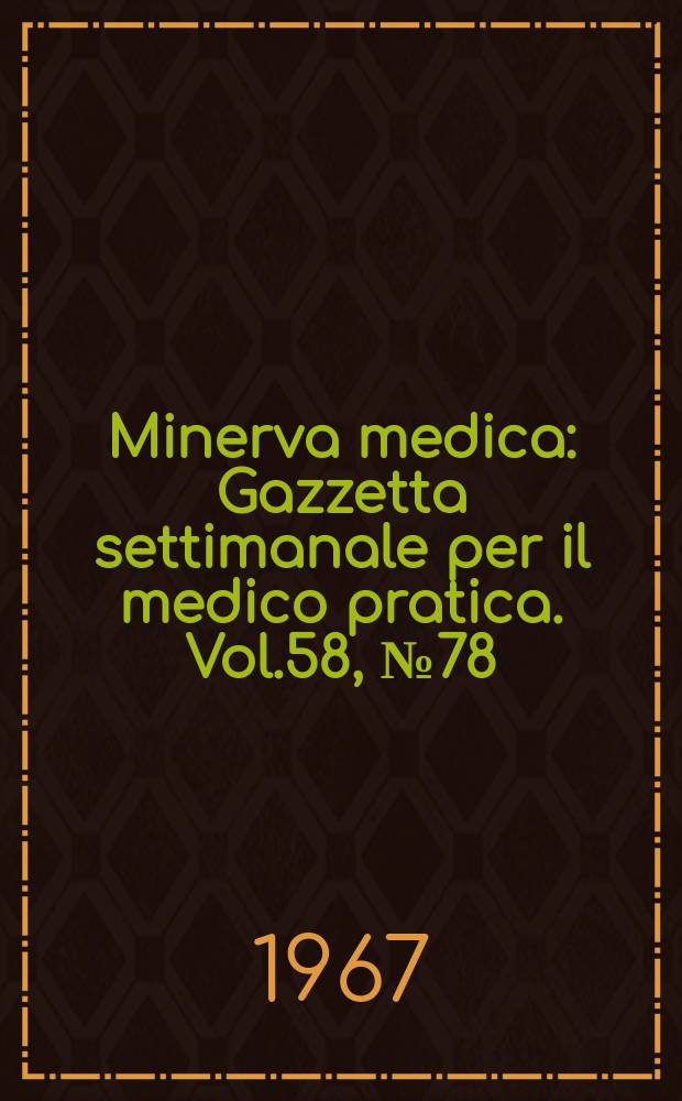 Minerva medica : Gazzetta settimanale per il medico pratica. Vol.58, №78