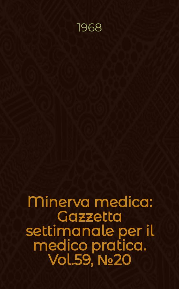 Minerva medica : Gazzetta settimanale per il medico pratica. Vol.59, №20