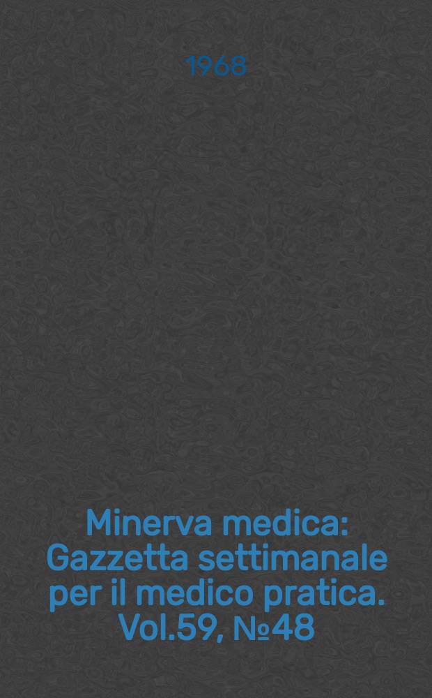 Minerva medica : Gazzetta settimanale per il medico pratica. Vol.59, №48