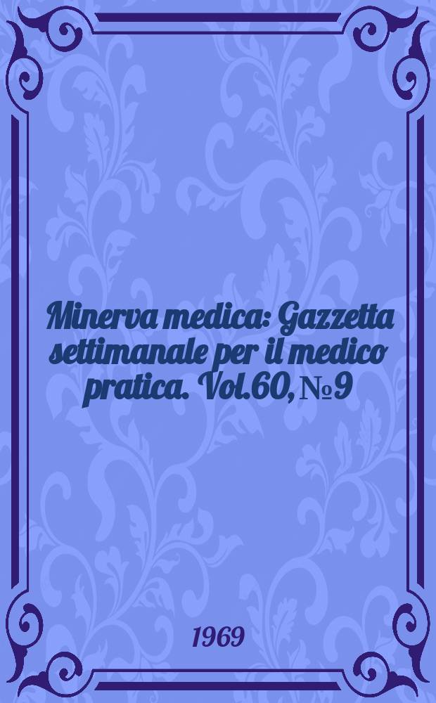 Minerva medica : Gazzetta settimanale per il medico pratica. Vol.60, №9