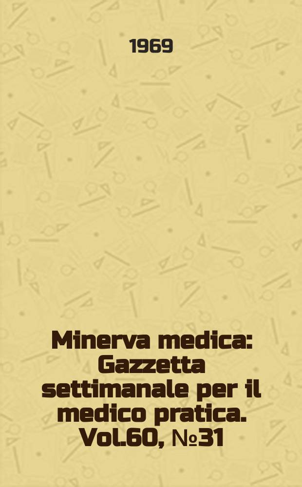 Minerva medica : Gazzetta settimanale per il medico pratica. Vol.60, №31