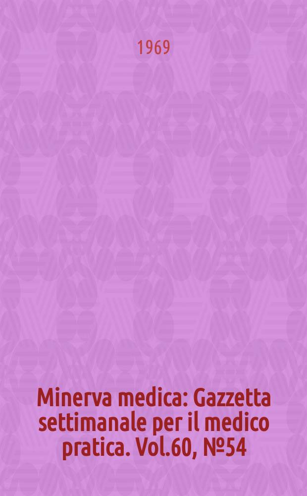 Minerva medica : Gazzetta settimanale per il medico pratica. Vol.60, №54