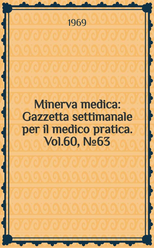 Minerva medica : Gazzetta settimanale per il medico pratica. Vol.60, №63