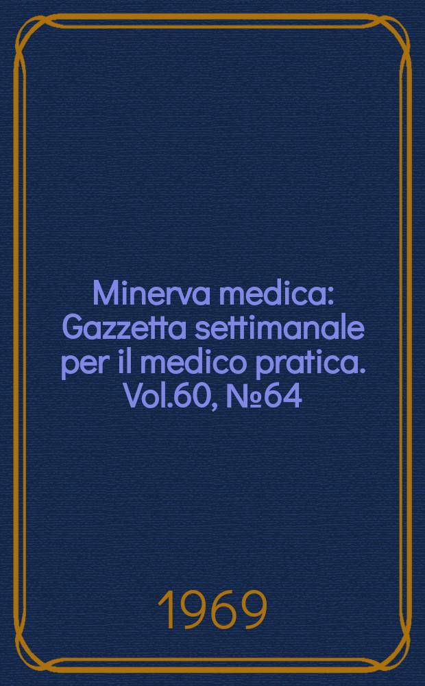 Minerva medica : Gazzetta settimanale per il medico pratica. Vol.60, №64