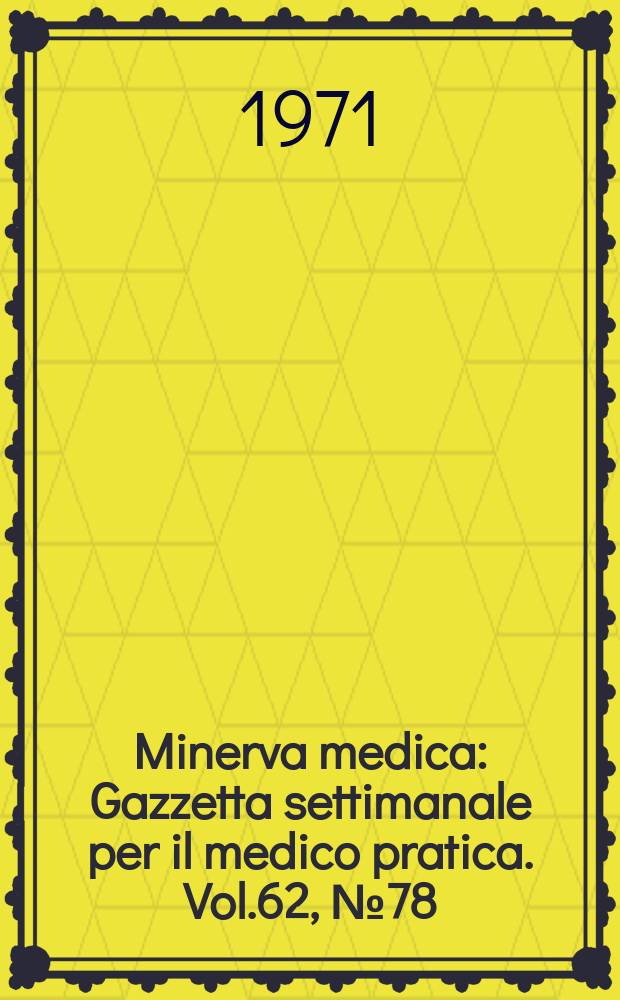 Minerva medica : Gazzetta settimanale per il medico pratica. Vol.62, №78