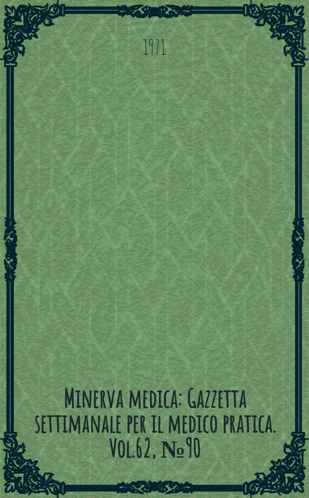 Minerva medica : Gazzetta settimanale per il medico pratica. Vol.62, №90