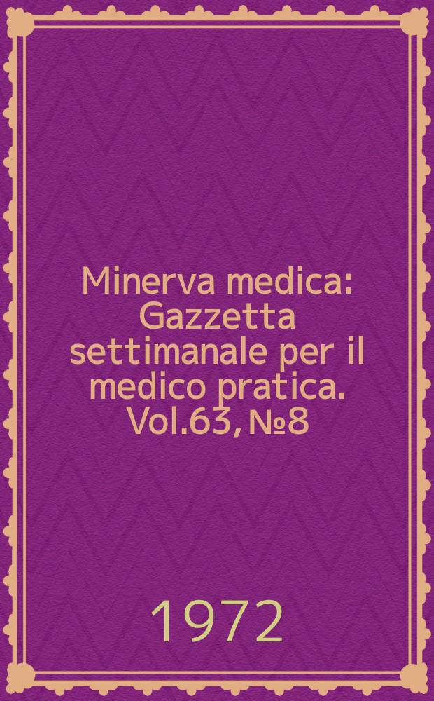 Minerva medica : Gazzetta settimanale per il medico pratica. Vol.63, №8