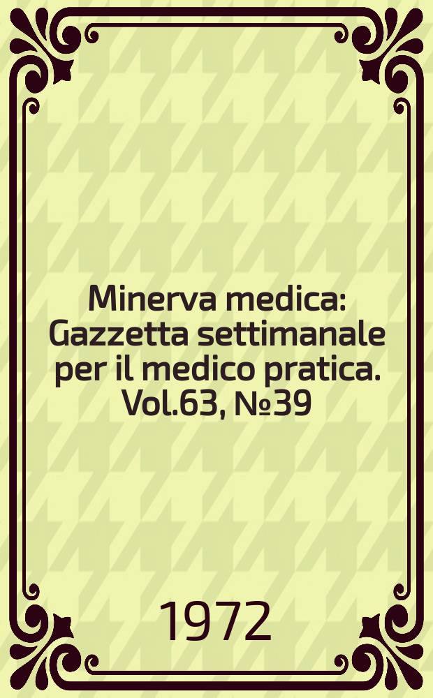 Minerva medica : Gazzetta settimanale per il medico pratica. Vol.63, №39