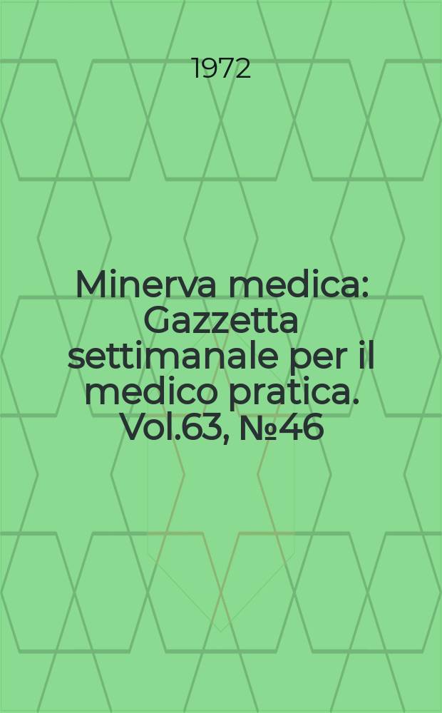 Minerva medica : Gazzetta settimanale per il medico pratica. Vol.63, №46
