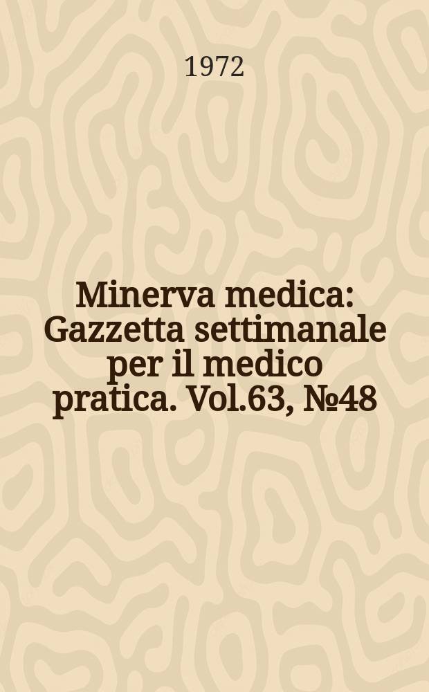 Minerva medica : Gazzetta settimanale per il medico pratica. Vol.63, №48