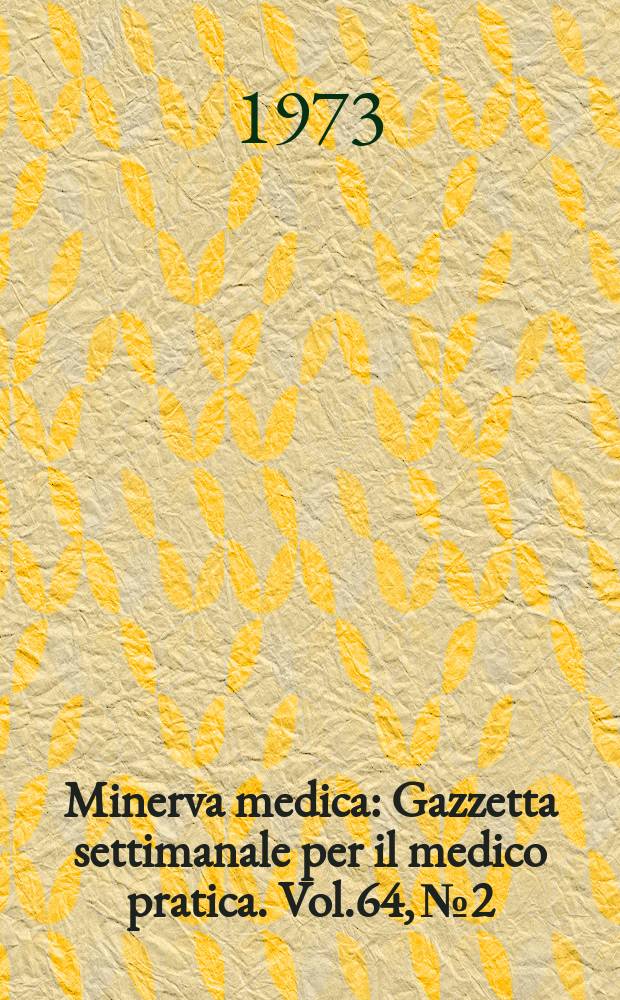 Minerva medica : Gazzetta settimanale per il medico pratica. Vol.64, №2