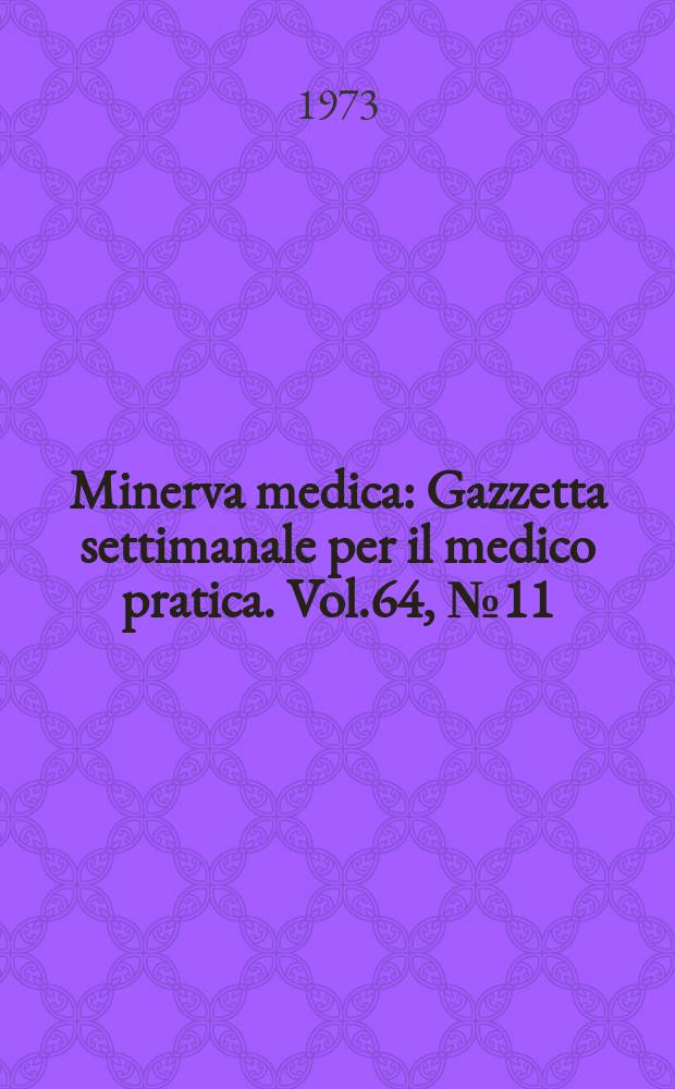 Minerva medica : Gazzetta settimanale per il medico pratica. Vol.64, №11