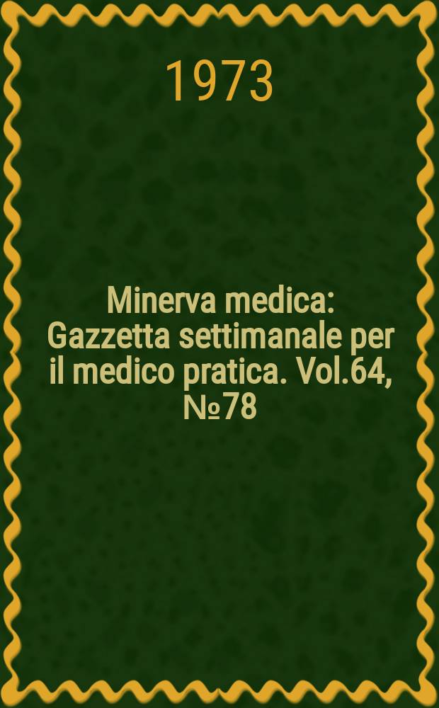 Minerva medica : Gazzetta settimanale per il medico pratica. Vol.64, №78