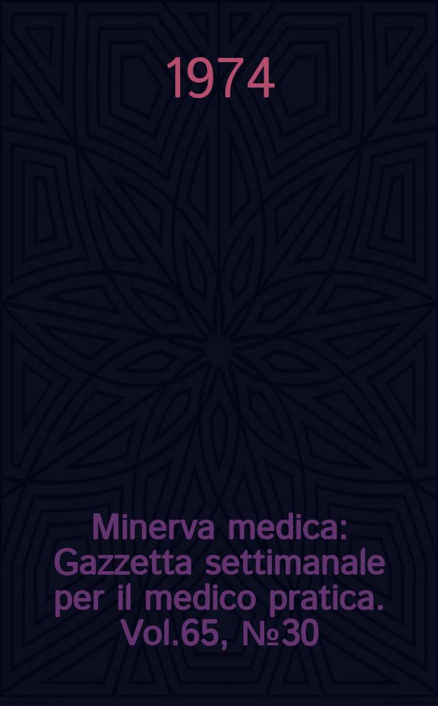 Minerva medica : Gazzetta settimanale per il medico pratica. Vol.65, №30