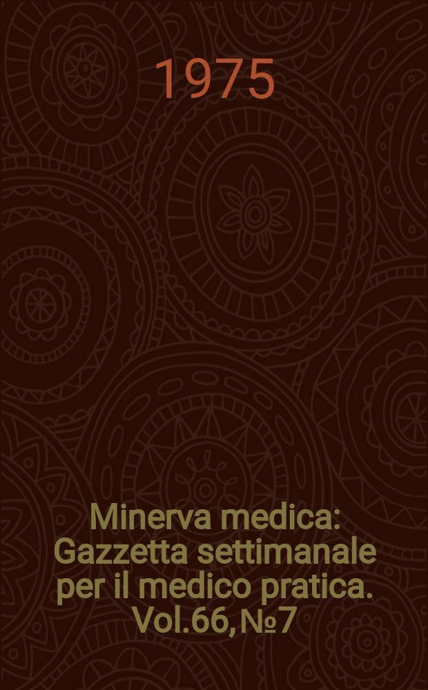 Minerva medica : Gazzetta settimanale per il medico pratica. Vol.66, №7