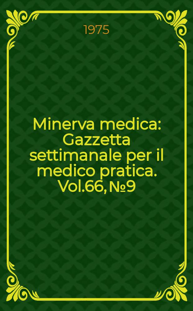 Minerva medica : Gazzetta settimanale per il medico pratica. Vol.66, №9