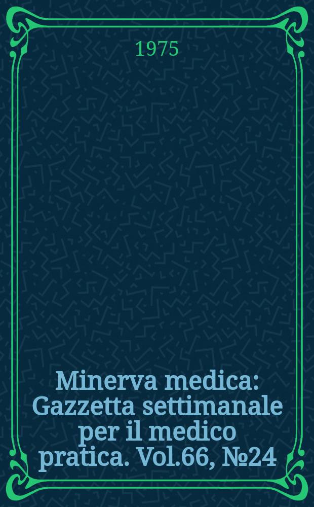 Minerva medica : Gazzetta settimanale per il medico pratica. Vol.66, №24