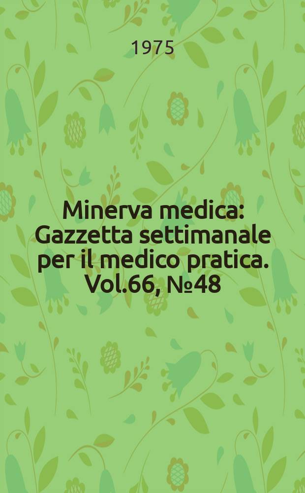 Minerva medica : Gazzetta settimanale per il medico pratica. Vol.66, №48