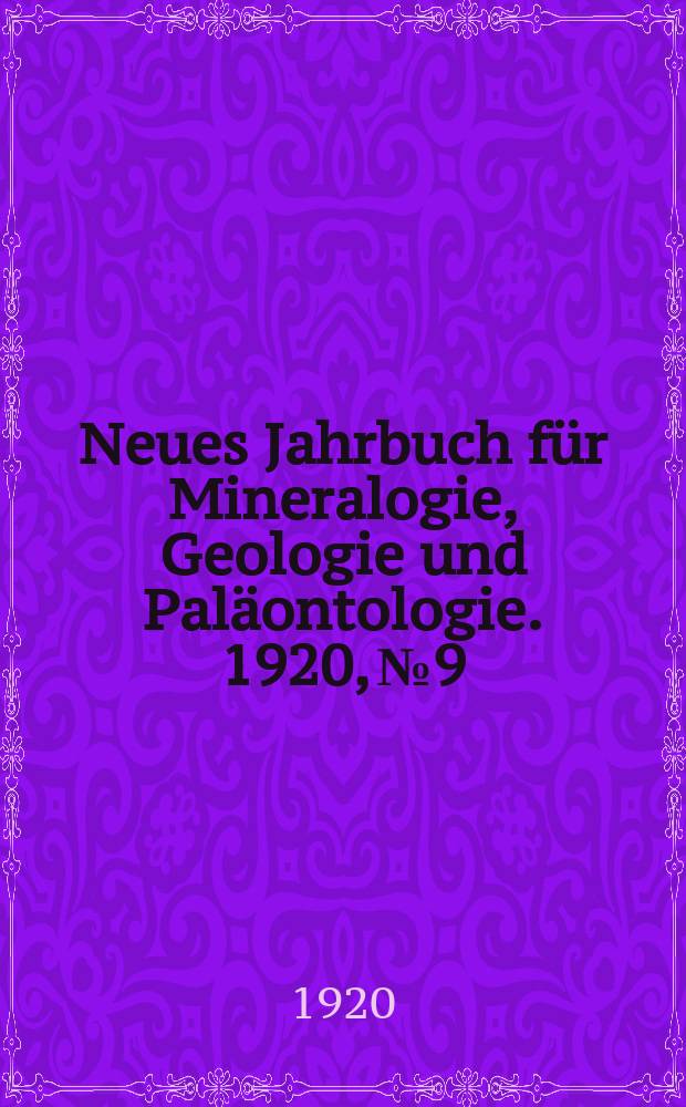Neues Jahrbuch für Mineralogie , Geologie und Paläontologie. 1920, №9