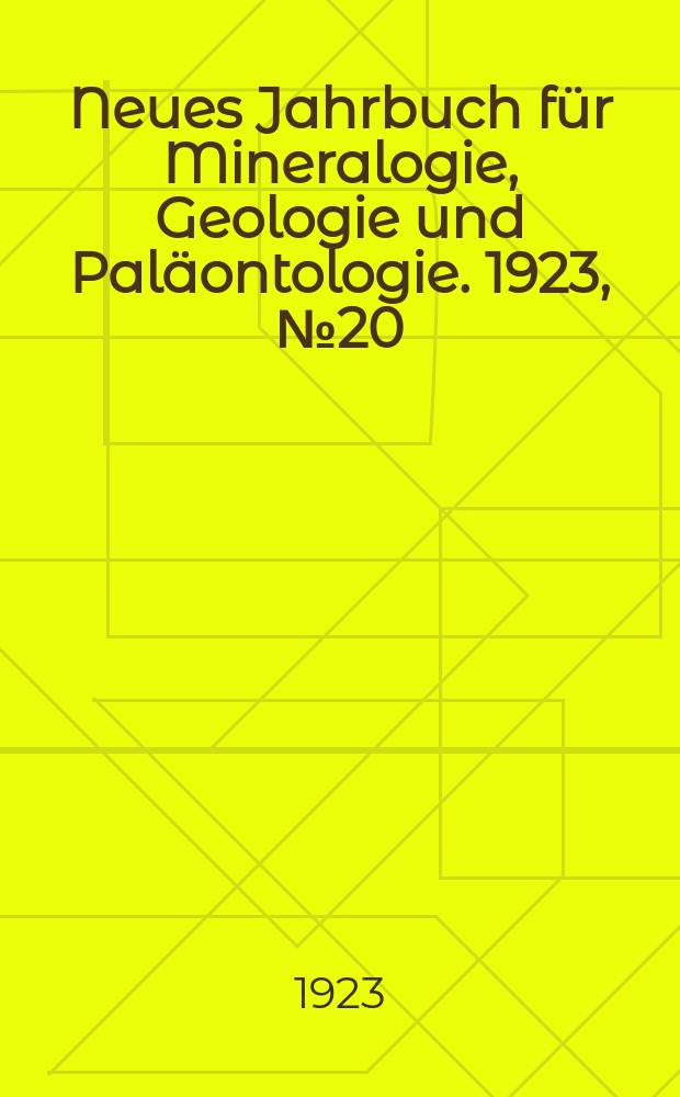 Neues Jahrbuch für Mineralogie , Geologie und Paläontologie. 1923, №20