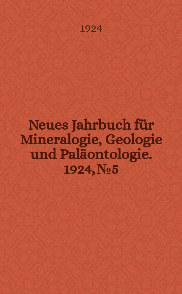 Neues Jahrbuch für Mineralogie , Geologie und Paläontologie. 1924, №5