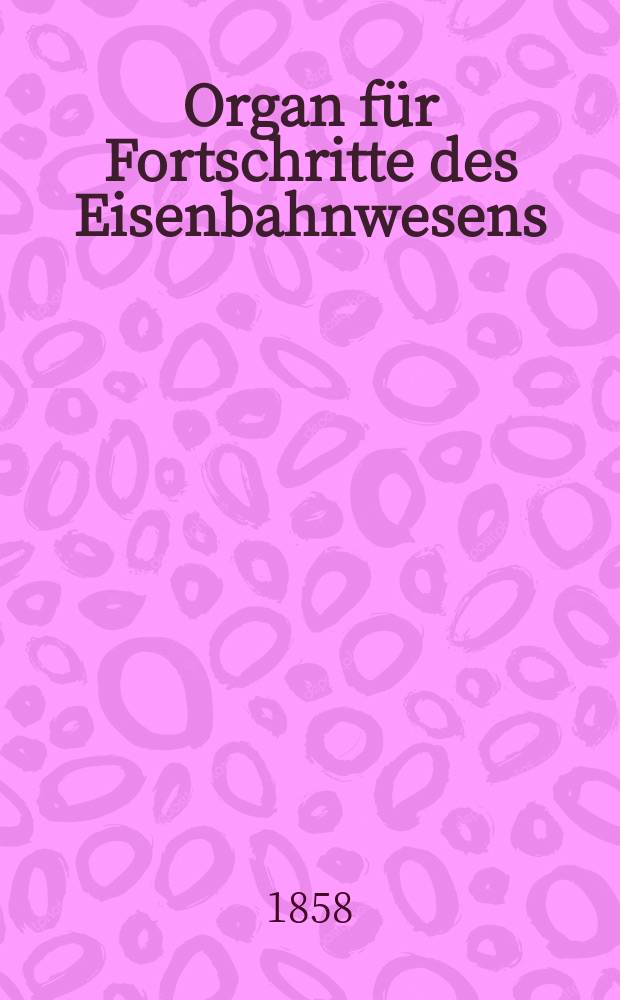 Organ für Fortschritte des Eisenbahnwesens : Technisches Fachblatt des Vereins deutscher Eisenbahnverwaltungen. Bd.13, H.6