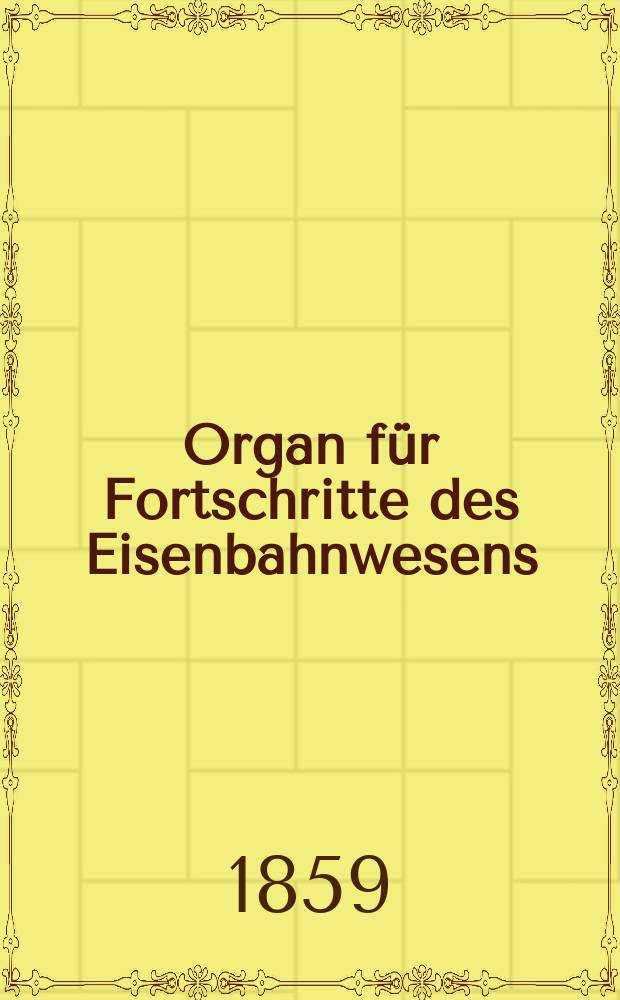 Organ für Fortschritte des Eisenbahnwesens : Technisches Fachblatt des Vereins deutscher Eisenbahnverwaltungen. Bd.14, H.1