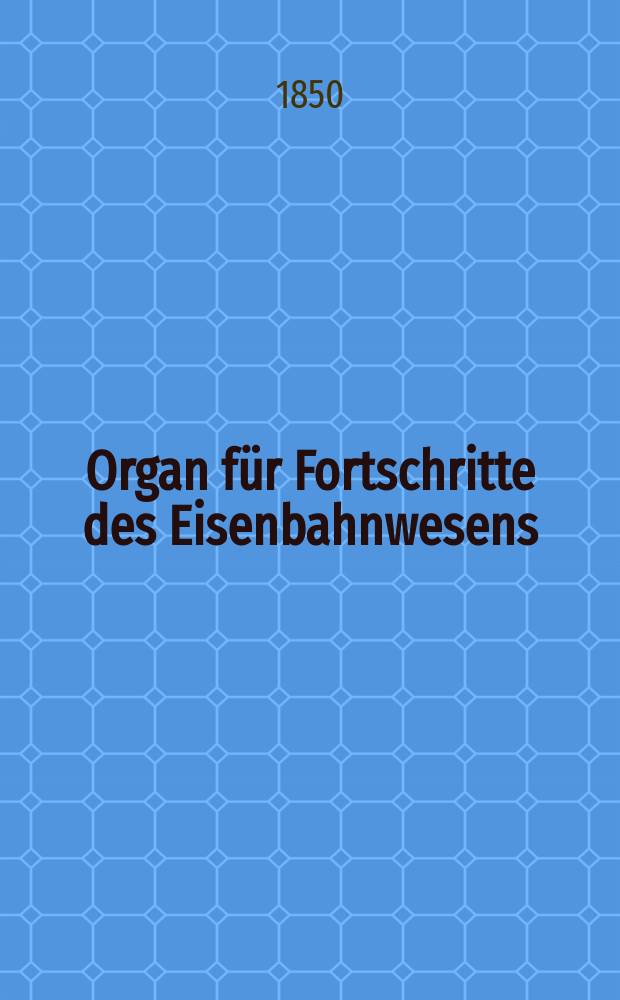 Organ für Fortschritte des Eisenbahnwesens : Technisches Fachblatt des Vereins deutscher Eisenbahnverwaltungen. Bd.5, H.2