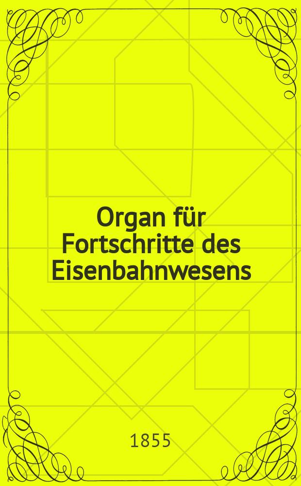 Organ f&uuml;r Fortschritte des Eisenbahnwesens : Technisches Fachblatt des Vereins deutscher Eisenbahnverwaltungen. Bd.10, H.4