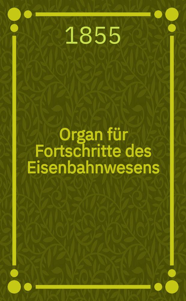 Organ für Fortschritte des Eisenbahnwesens : Technisches Fachblatt des Vereins deutscher Eisenbahnverwaltungen. Bd.10, H.5/6