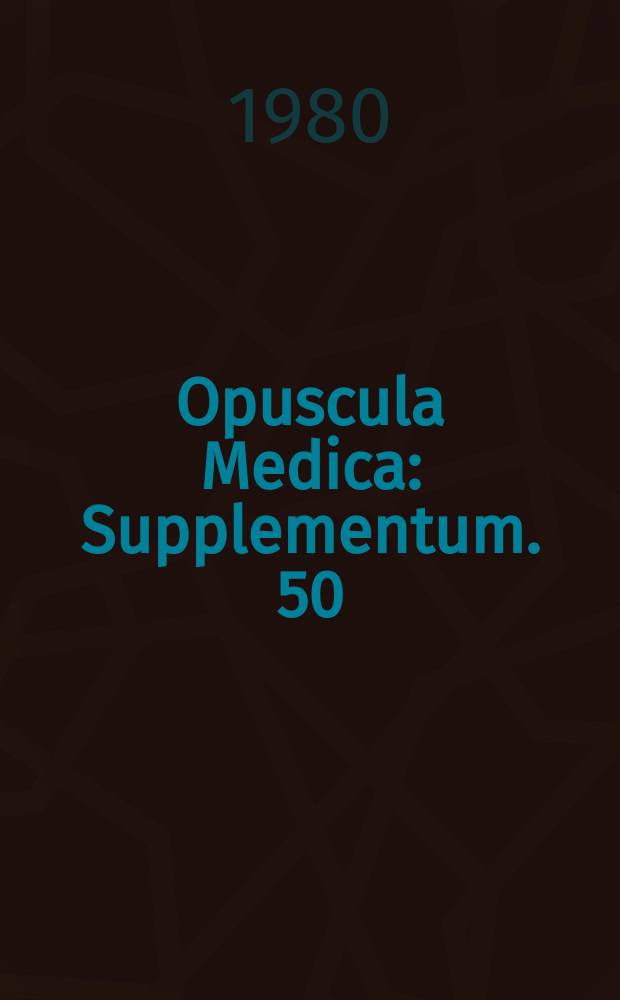 Opuscula Medica : Supplementum. 50