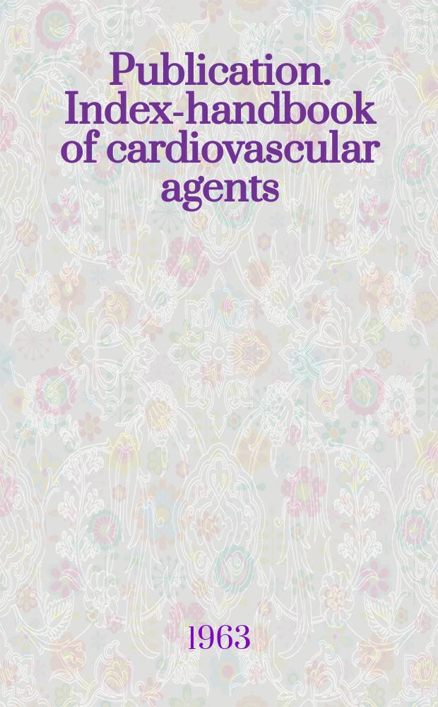 Publication. Index-handbook of cardiovascular agents