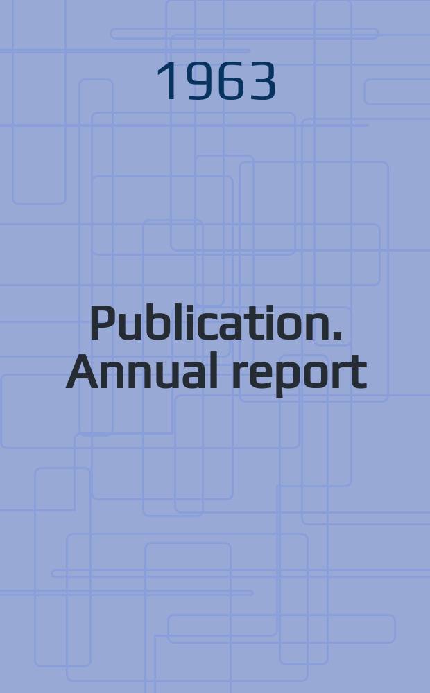 Publication. Annual report