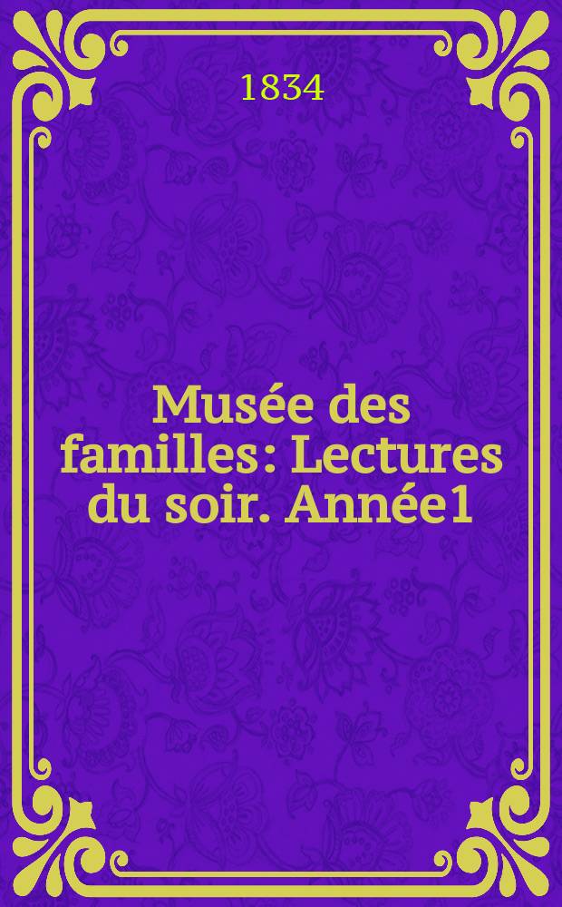 Musée des familles : Lectures du soir. Année1/2 1833/1834, Vol.1, Livr.35