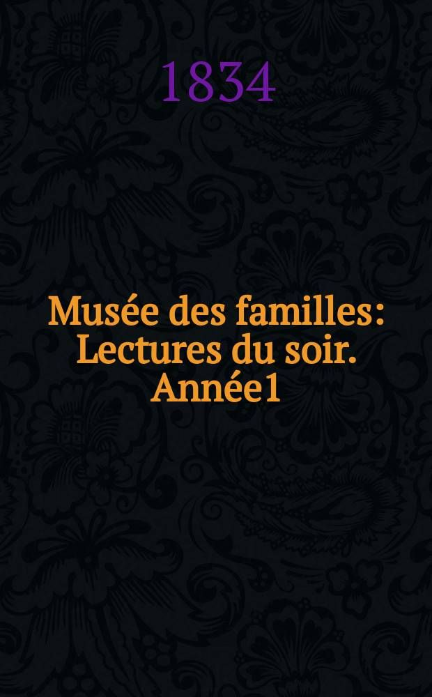 Musée des familles : Lectures du soir. Année1/2 1833/1834, Vol.1, Livr.39