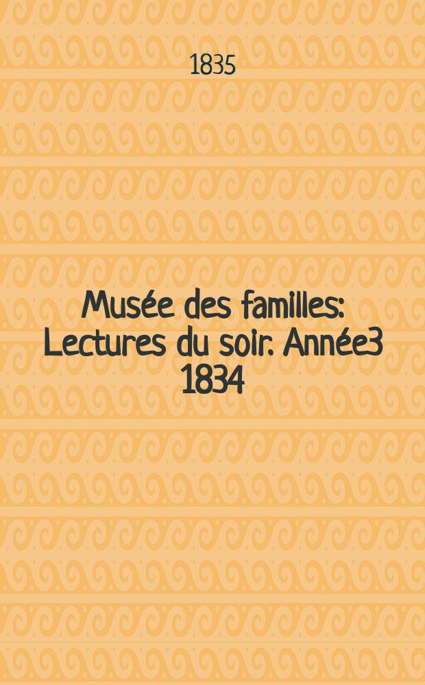 Mus&eacute;e des familles : Lectures du soir. Ann&eacute;e3 1834/1835, Vol.2, №16