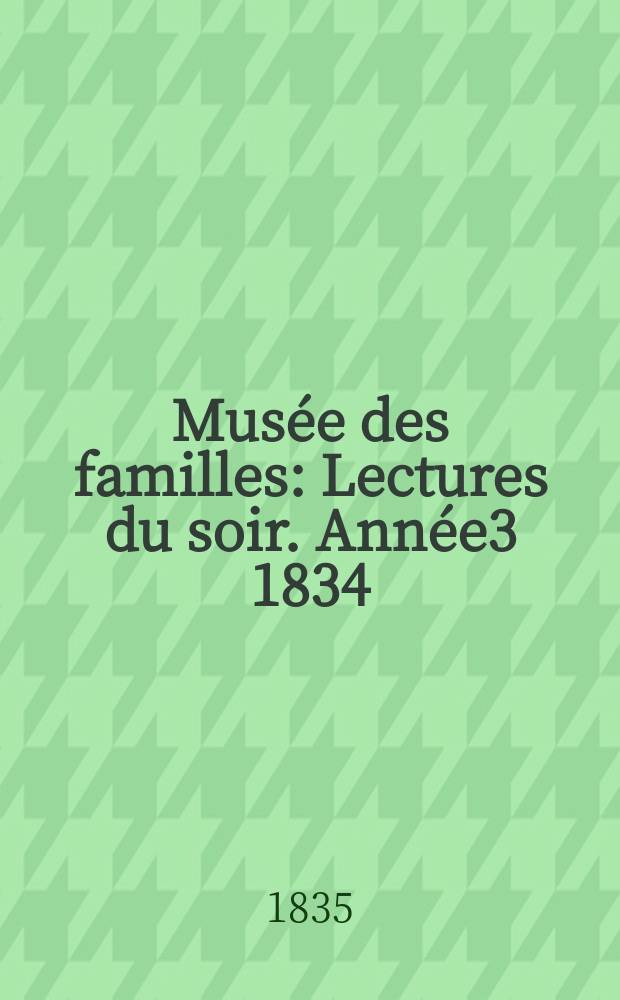 Musée des familles : Lectures du soir. Année3 1834/1835, Vol.2, №51
