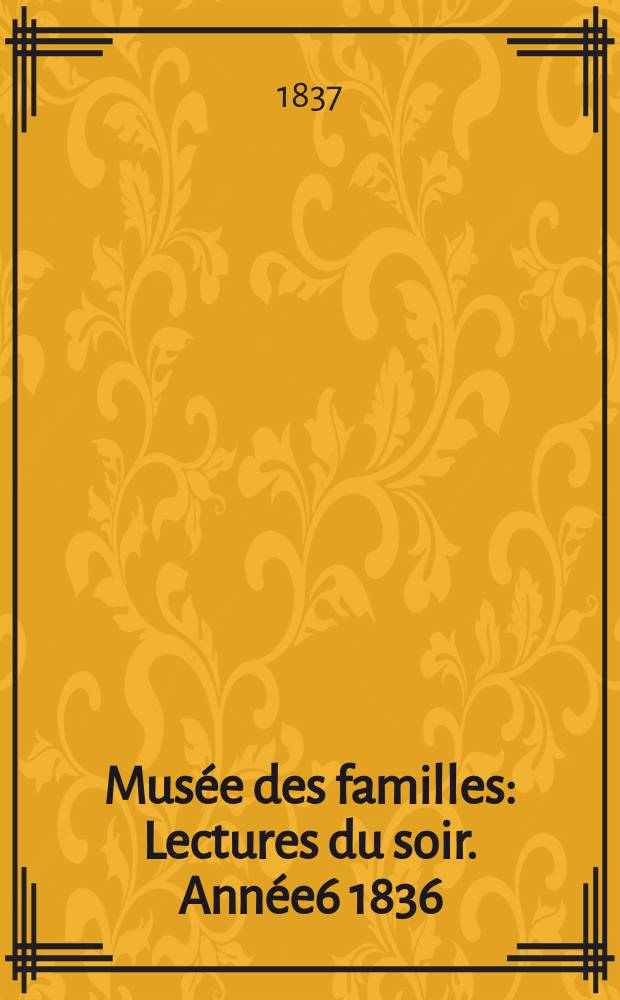 Musée des familles : Lectures du soir. Année6 1836/1837, Vol.4, №19