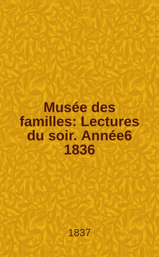Musée des familles : Lectures du soir. Année6 1836/1837, Vol.4, №23