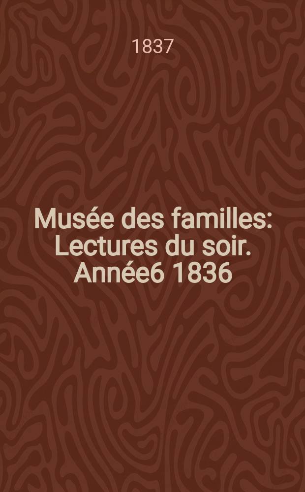 Musée des familles : Lectures du soir. Année6 1836/1837, Vol.4, №34