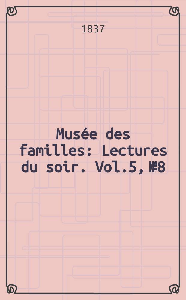 Musée des familles : Lectures du soir. Vol.5, №8