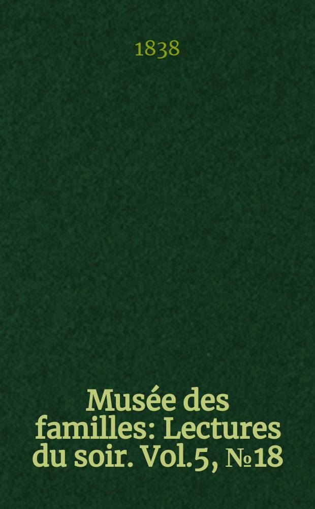 Musée des familles : Lectures du soir. Vol.5, №18