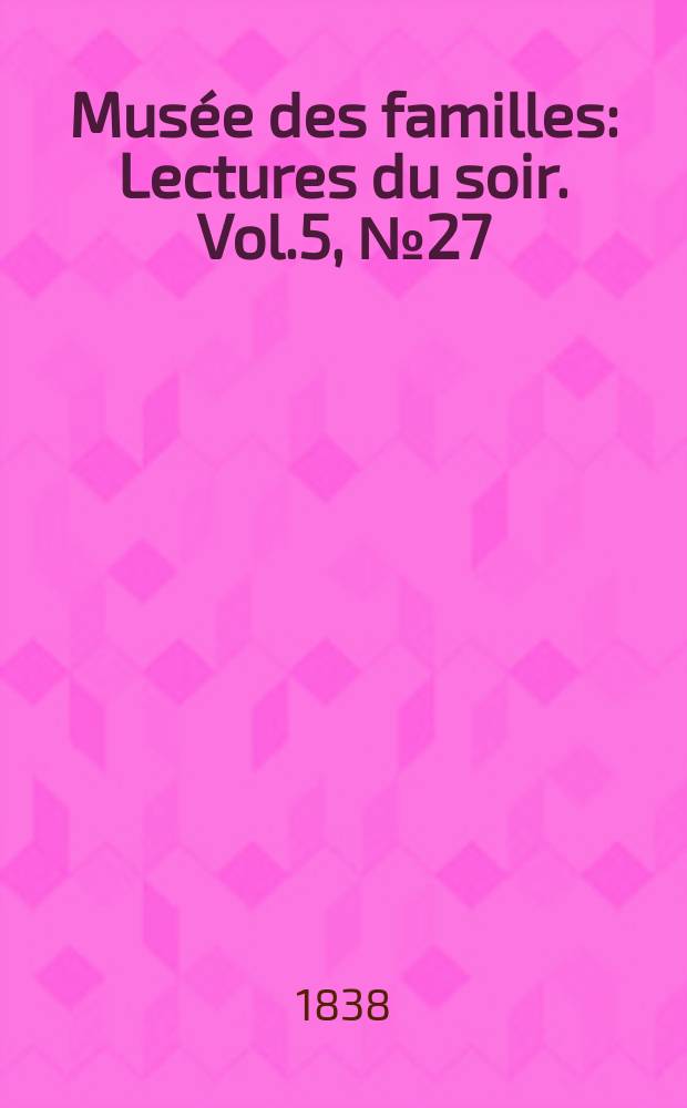 Musée des familles : Lectures du soir. Vol.5, №27